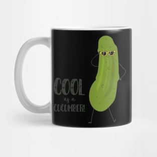 Cool As A Cucumber! Funny Cool Cucumber Mug